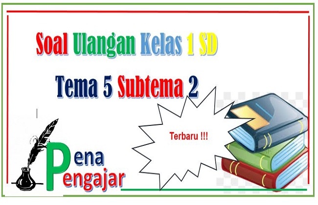 Kunci Sukses Belajar: Download Soal Tematik Kelas 1 Tema 5 Subtema 2 untuk Penguatan Materi