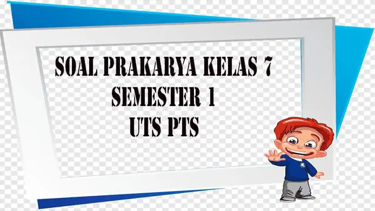 5 Soal PTS Prakarya Kelas 7 Semester 2 yang Sering Muncul di 2026, Wajib Kuasai