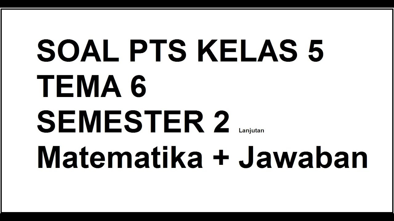 5 Soal PTS Tema 6 Kelas 5 Semester 2 Kurikulum 2013 yang Sering Keluar di 2026 5 Soal PTS Tema 6 Kelas 5 Semester 2 Kurikulum 2013 yang Sering Keluar di 2026
