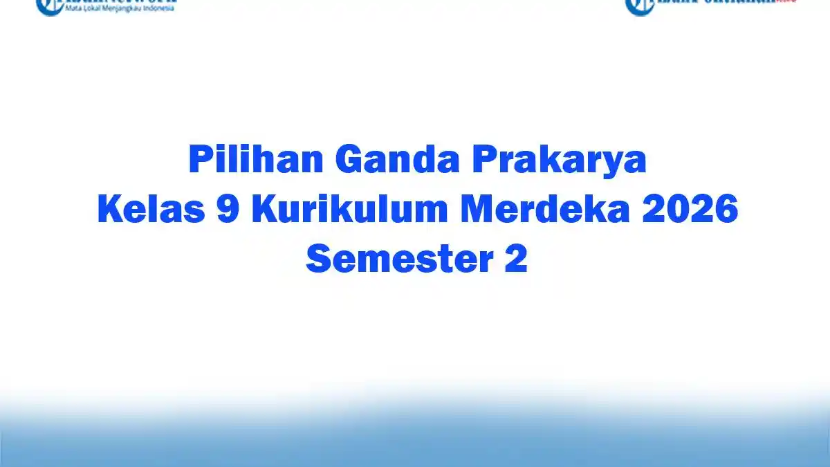 Soal Jawaban 47 Pilihan Ganda Prakarya Kelas 9 Kurikulum Merdeka 2026