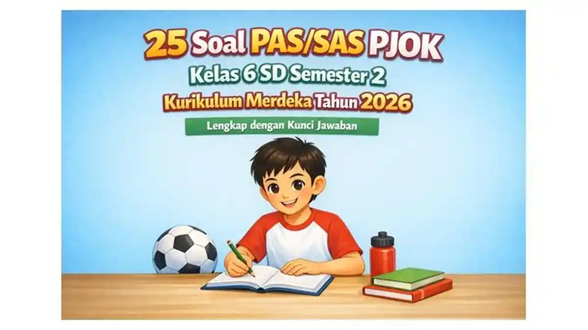 25 Soal PAS SAS PJOK Kelas 6 SD Semester 2 Kurikulum Merdeka Tahun 2026 25 Soal PAS SAS PJOK Kelas 6 SD Semester 2 Kurikulum Merdeka Tahun 2026