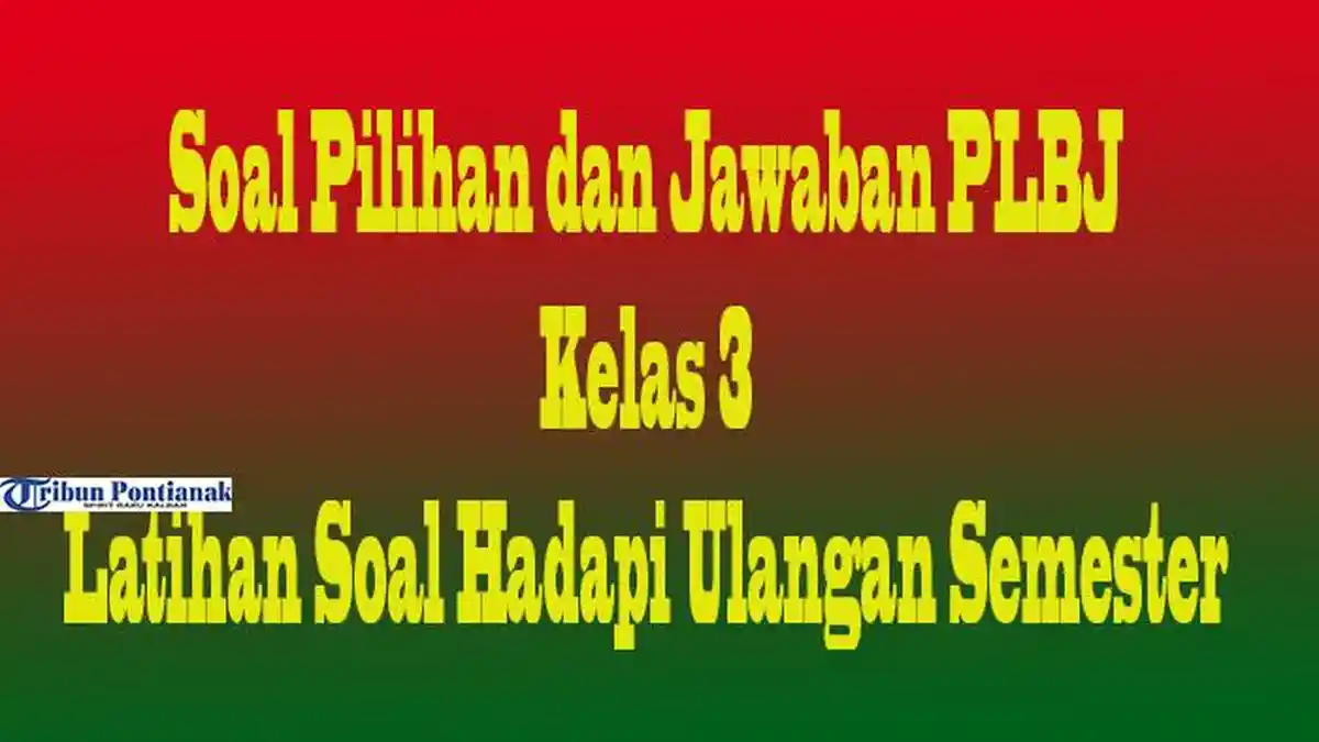 35 Soal dan Jawaban PLBJ Kelas 3 SD Ulangan Semester dan Ujian Sekolah