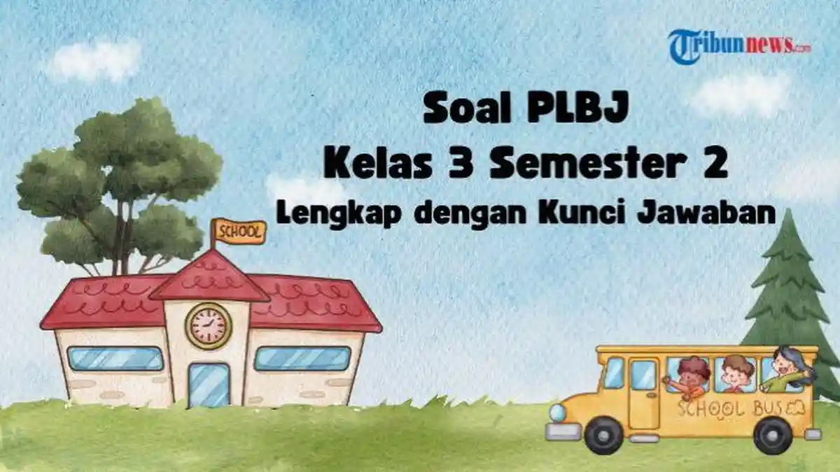 Wajib Tahu Soal UAS PLBJ Kelas 5 Semester 2 dan Kunci Jawaban Tahun 2026